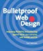  - Bulletproof Web Design: Improving flexibility and protecting against worst-case scenarios with XHTML and CSS